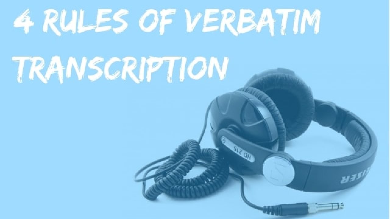 4 Rules Of Verbatim Transcription Indianscribes